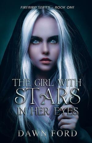 The Girl with Stars in Her Eyes by Dawn Ford, Dawn Ford