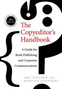The Copyeditor's Handbook: A Guide for Book Publishing and Corporate Communications by Marilyn Schwartz, Amy Einsohn