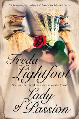 Lady of Passion: The Story of Mary Robinson by Freda Lightfoot