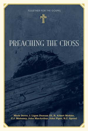 Preaching the Cross by Mark Dever