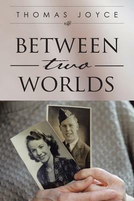 Between Two Worlds by Thomas Joyce