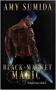 Black-Market Magic by Amy Sumida