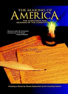 The Making of America: The Substance and Meaning of the Constitution by W. Cleon Skousen