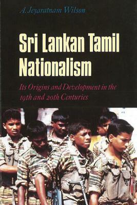 Sri Lankan Tamil Nationalism by A. J. Wilson