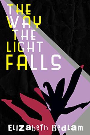 The Way the Light Falls: A Novella by Elizabeth Bedlam