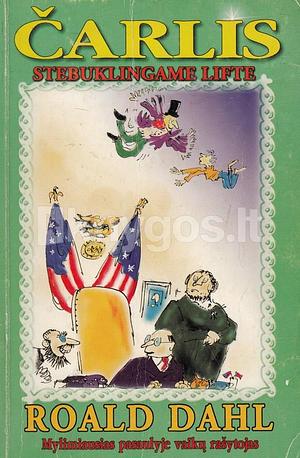 Čarlis stebuklingame lifte by Roald Dahl, Roald Dahl