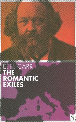 The Romantic Exiles by E. H. Carr
