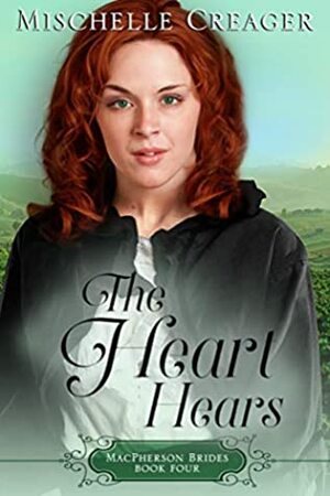 The Heart Hears: Kansas MacPhersons (MacPherson Brides Book 4) by Mischelle Creager