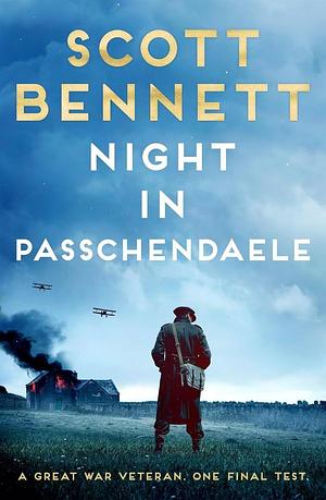 Night in Passchendaele by Scott Bennett, Scott Bennett