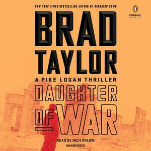 Daughter of War: A Pike Logan Thriller by Brad Taylor