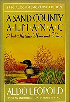 A Sand County Almanac and Sketches Here and There by Aldo Leopold