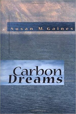 Carbon Dreams by Susan M. Gaines