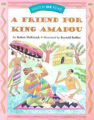 A Friend for King Amadou by Robert McKissack