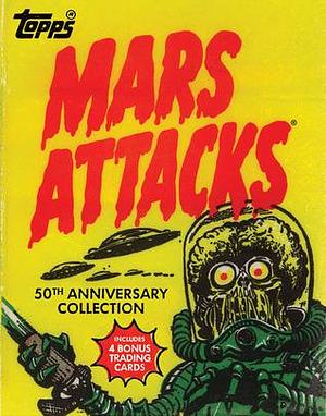 Mars Attacks: 50th Anniversary Collection by Len Brown, Zina Saunders, The Topps Company