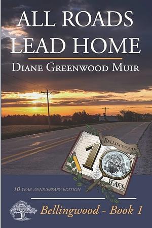 All Roads Lead Home by Diane Greenwood Muir