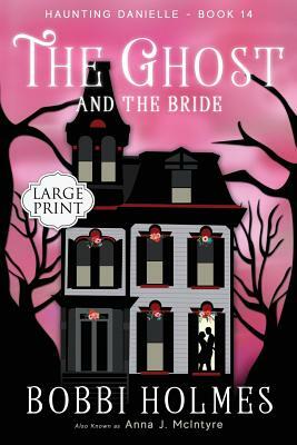 The Ghost and the Bride by Bobbi Holmes, Anna J. McIntyre