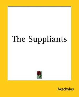 The Suppliants by Aeschylus