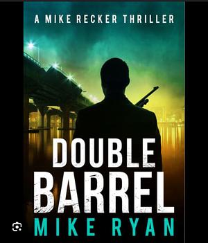 Double Barrel by Mike Ryan