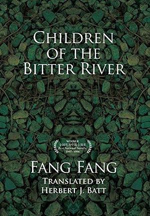 Children of the Bitter River by Fang Fang, Fang Fang