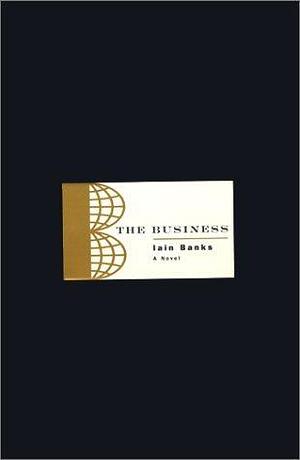 The Business: A Novel by Iain Banks, Iain Banks