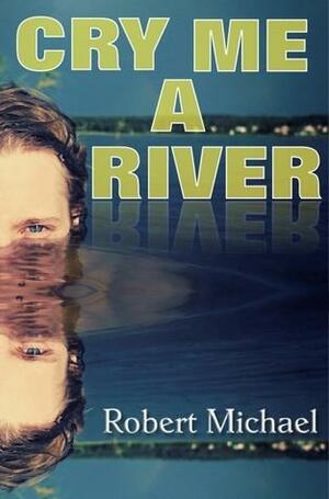 Cry Me A River by Robert Michael