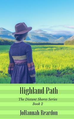 Highland Path: Book 2 of the Distant Shores Series by Johannah Reardon