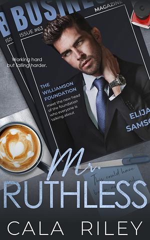 Mr. Ruthless by Cala Riley