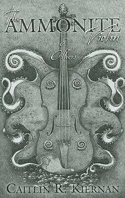 The Ammonite Violin & Others by Caitlín R. Kiernan