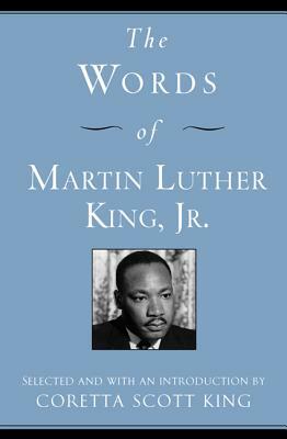 The Words of Martin Luther King, Jr. by Martin Luther King Jr., Coretta Scott King