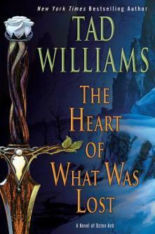 The Heart of What Was Lost by Tad Williams