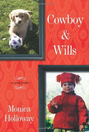 Cowboy & Wills by Monica Holloway