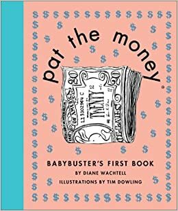Pat the Money: Babybuster's First Book by Diane Wachtell