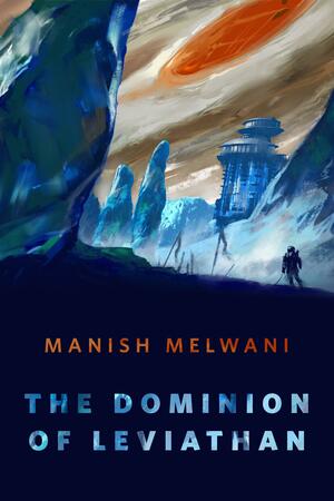 The Dominion of Leviathan by Manish Melwani