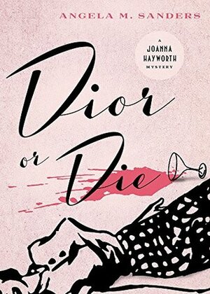 Dior or Die by Angela M. Sanders