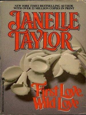 First Love, Wild Love by Janelle Taylor, Janelle Taylor