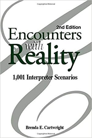 Encounters with Reality: 1,001 Interpreter Scenarios by Brenda E. Cartwright