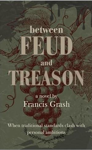 Between Feud and Treason by Francis Grash