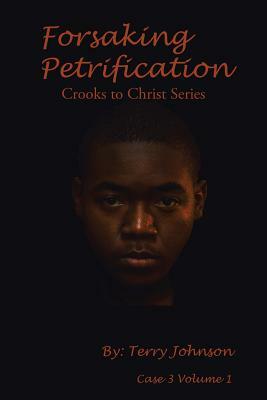 Forsaking Petrification by Terry Johnson