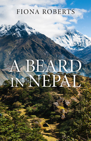 A Beard in Nepal by Fiona Roberts