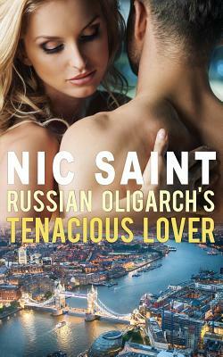 Russian Oligarch's Tenacious Lover by Nic Saint