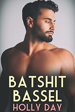 Batshit Bassel by Holly Day
