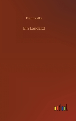 Ein Landarzt by Franz Kafka
