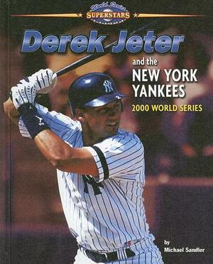 Derek Jeter and the New York Yankees: 2000 World Series by Michael Sandler