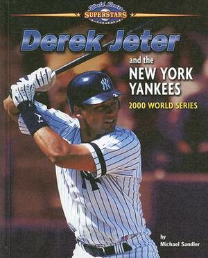 Derek Jeter and the New York Yankees: 2000 World Series by Michael Sandler