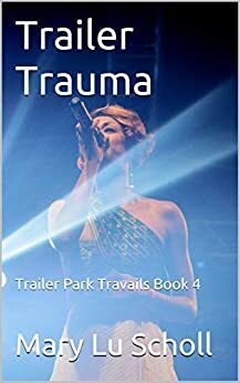 Trailer Trauma by Mary Scholl