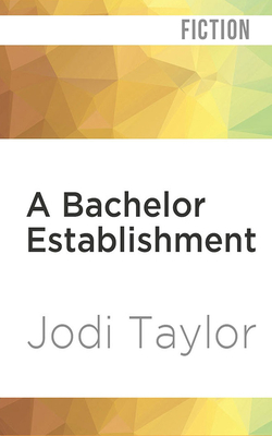 A Bachelor Establishment by Jodi Taylor