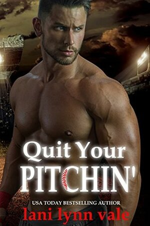 Quit Your Pitchin by Lani Lynn Vale