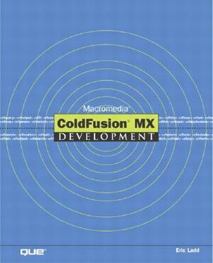 Macromedia Coldfusion MX Development by Eric Ladd