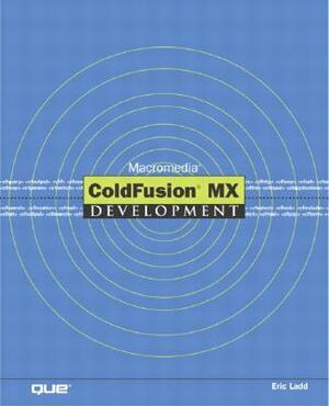 Macromedia Coldfusion MX Development by Eric Ladd