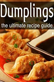 Dumplings: The Ultimate Recipe Guide by Terri Smitheen